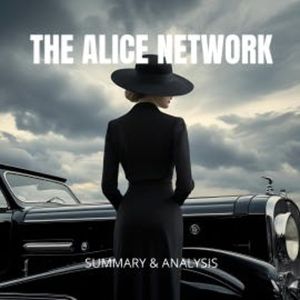 The Alice Network, Briefly Summaries