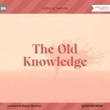 The Old Knowledge (Unabridged) audiobook, Rosalie Parker