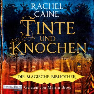 Tinte und Knochen – Die Magische Bibliothek, Rachel Caine