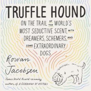 Truffle Hound, Rowan Jacobsen