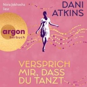 Versprich mir, dass du tanzt (Ungekürzte Lesung), Dani Atkins
