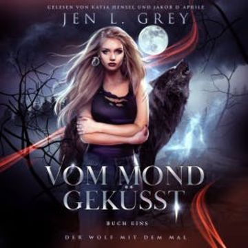 Vom Mond geküsst - Wolf mit dem Mal 1 audiobook, Jen L. Grey