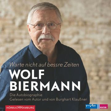 Warte nicht auf bessere Zeiten! audiobook, Wolf Biermann