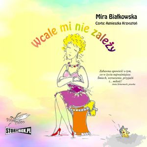Wcale mi nie zależy, Mira Białkowska