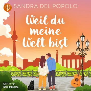 Weil du meine Welt bist | Ein Feelgood Romance Hörbuch - Ein Liebesroman über große Gefühle und den Klang der Liebe (Ungekürzt) audiobook, Sandra Del Popolo