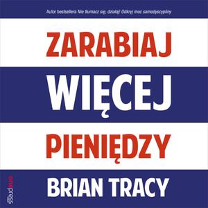 Zarabiaj więcej pieniędzy, Brian Tracy