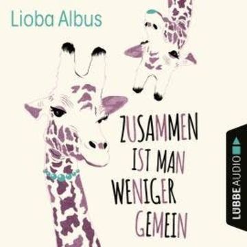 Zusammen ist man weniger gemein (Ungekürzt) audiobook, Lioba Albus
