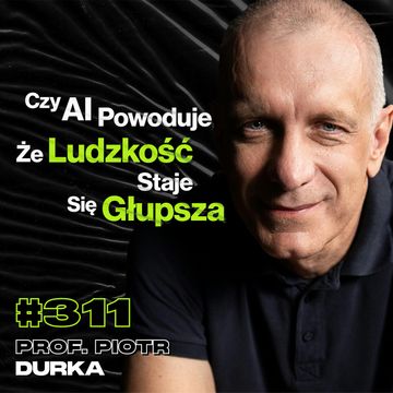 #311 Czy Da Się Połączyć Mózg i Komputer? Czy Można Kontrolować Aktywność Mózgu? - prof. Piotr Durka audiobook, Przemek Górczyk