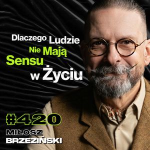 #420 Jak Zrobić To Co Masz Zrobić? Jak Pokonać Stres? Ty vs. Twoje Talenty - Miłosz Brzezinski, Przemek Górczyk