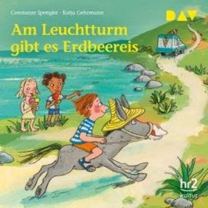 Am Leuchtturm gibt es Erdbeereis (Ungekürzt), Constanze Spengler, Katja Gehrmann, Liliane Oser, Regina Wenig
