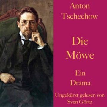 Anton Tschechow: Die Möwe audiobook, Anton Tschechow
