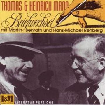 Briefwechsel - Thomas & Heinrich Mann (ungekürzt) audiobook, Heinrich Mann, Thomas Mann