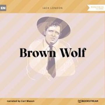 Brown Wolf (Unabridged) audiobook, Jack London
