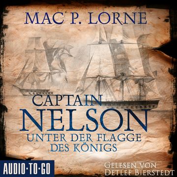Captain Nelson - Unter der Flagge des Königs - Lord Nelson - Über alle Meere, Band 1 (ungekürzt) audiobook, Mac P. Lorne