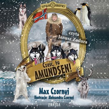 Cześć, tu Amundsen! Odkrywcy. Tom 4 audiobook, Max Czornyj