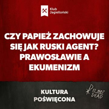 Czy papież zachowuje się jak ruski agent? Prawosławie a ekumenizm audiobook, Bartosz Brzyski, Konstanty Pilawa, Piotr Kaszczyszyn