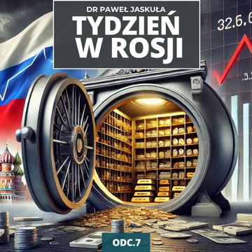 Czy Rosja ma jeszcze pieniądze na wojnę? Dane o Funduszu Narodowym | Tydzień w Rosji 7 audiobook, Mateusz Grzeszczuk