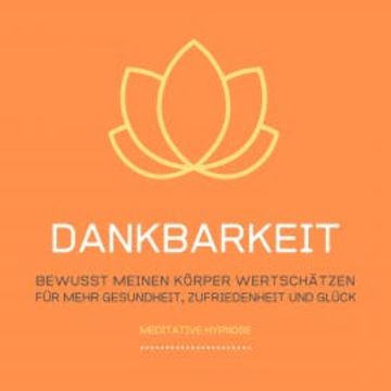 Dankbarkeit: Bewusst meinen Körper wertschätzen audiobook, Tanja Kohl