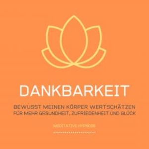 Dankbarkeit: Bewusst meinen Körper wertschätzen, Tanja Kohl