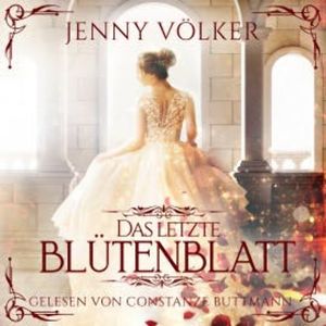 Das letzte Blütenblatt - Märchen Hörbuch, Jenny Völker