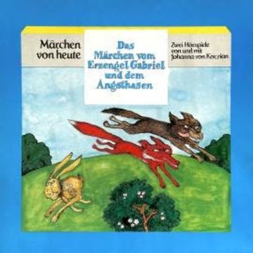 Das Märchen vom Erzengel Gabriel und dem Angsthasen audiobook, Johanna von Koczian