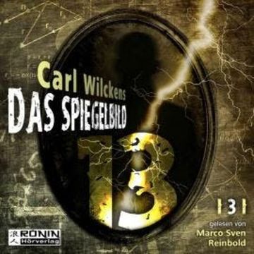 Das Spiegelbild - Dreizehn, Band 3 (ungekürzt) audiobook, Carl Wilckens