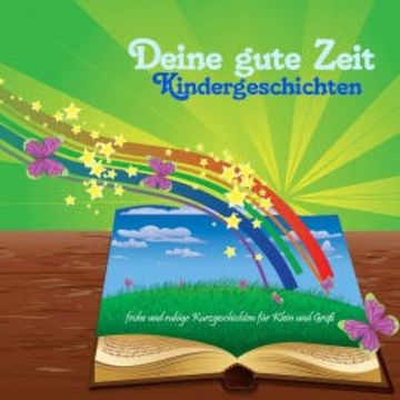 Deine gute Zeit Kindergeschichten audiobook, Gerrit Kock