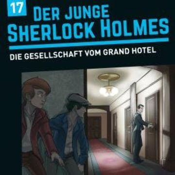 Der junge Sherlock Holmes, Folge 17: Die Gesellschaft vom Grand Hotel audiobook, David Bredel, Florian Fickel