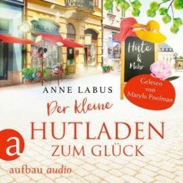 Der kleine Hutladen zum Glück - Wege ins Glück, Band 2 (Ungekürzt) audiobook, Anne Labus