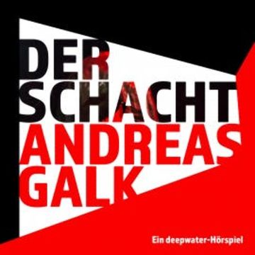 Der Schacht audiobook, Andreas Galk