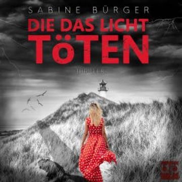 Die das Licht töten audiobook, Sabine Bürger