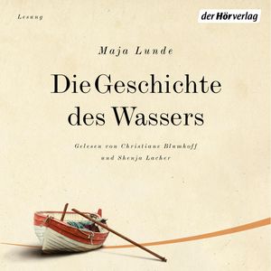 Die Geschichte des Wassers (Das Klima-Quartett 2), Maja Lunde