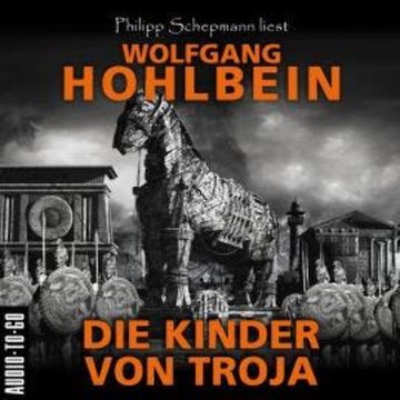 Die Kinder von Troja (Gekürzt) audiobook, Wolfgang Hohlbein