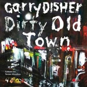 Dirty Old Town: Ein Wyatt-Roman (Ungekürzt), Garry Disher