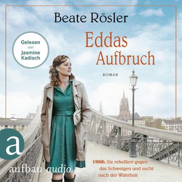 Eddas Aufbruch - 1968: Sie rebelliert gegen das Schweigen und sucht nach der Wahrheit (Ungekürzt) audiobook, Beate Rösler