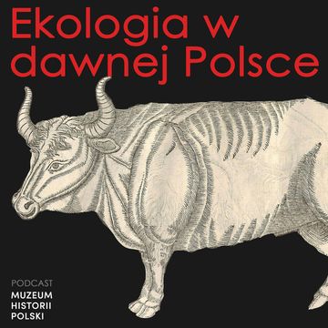 Ekologia w dawnej Polsce audiobook, Muzeum Historii Polski