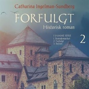 Forfulgt - Braendemaerket-trilogien 2, Catharina Ingelman Sundberg