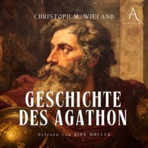 Geschichte des Agathon - Hörbuch Klassiker, Christoph Martin Wieland