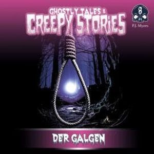 Ghostly Tales & Creepy Stories, Folge 8: Der Galgen (ungekürzt), P. J. Myers
