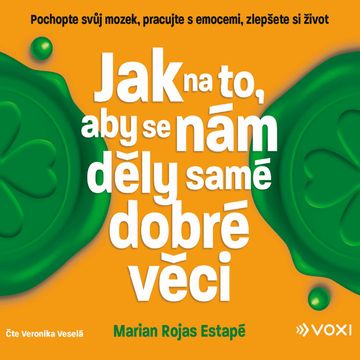 Jak na to, aby se nám děly samé dobré věci audiobook, Marian Rojas Estapé