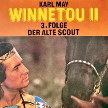 Karl May, Winnetou II, Folge 3: Der alte Scout audiobook, Harmut Huff, Karl May