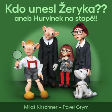 Kdo unesl Žeryka?? aneb Hurvínek na stopě!! audiobook, Miloš Kirschner, Pavel Grym