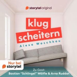 Klugscheitern - Bastian "Schlingel" Wölfle & Arne Ruddat, Alexa Waschkau