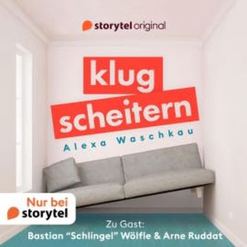 Klugscheitern - Bastian "Schlingel" Wölfle & Arne Ruddat audiobook, Alexa Waschkau