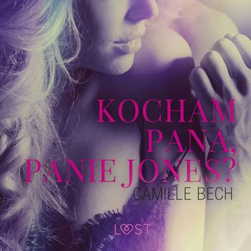 Kocham Pana, Panie Jones. Opowiadanie erotyczne audiobook, Camille Bech