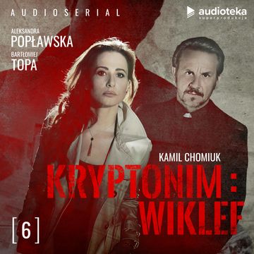 Kryptonim Wiklef. Odcinek 6 audiobook, Kamil Chomiuk