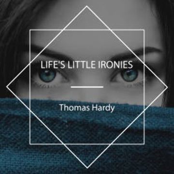 Life's Little Ironies audiobook, Thomas Hardy