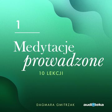 Medytacje prowadzone 1. Świadomy oddech, Dagmara Gmitrzak