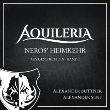 Neros' Heimkehr (AQUILERIA · aus Geschichten Band I) audiobook, Alexander Büttner