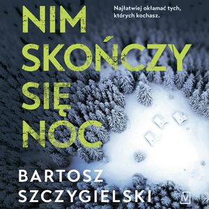 Nim skończy się noc, Bartosz Szczygielski